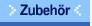 Zubeh�r